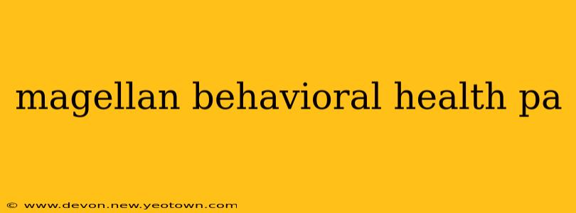 magellan behavioral health pa