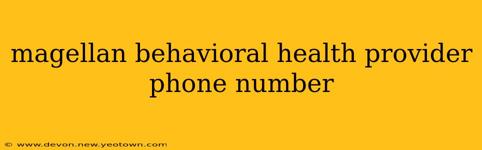 magellan behavioral health provider phone number