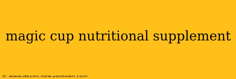 magic cup nutritional supplement