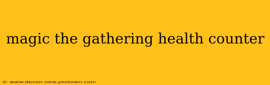magic the gathering health counter