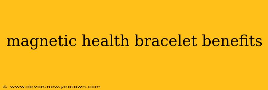 magnetic health bracelet benefits