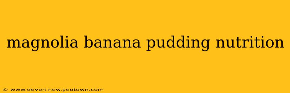 magnolia banana pudding nutrition