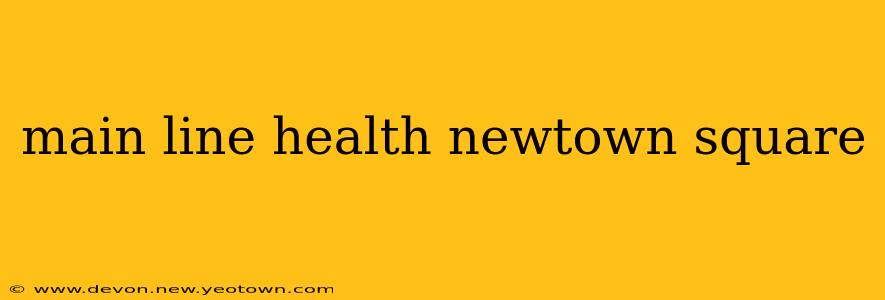 main line health newtown square