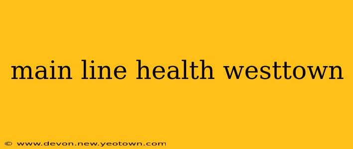 main line health westtown
