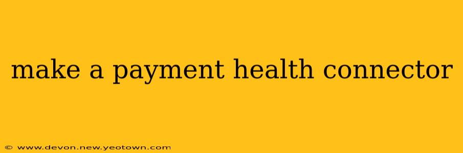 make a payment health connector