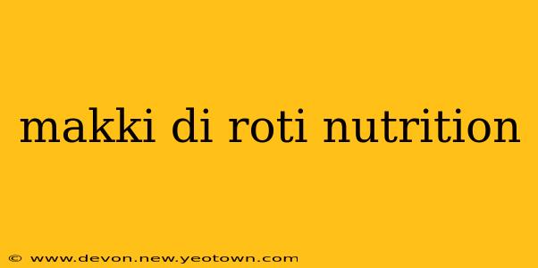 makki di roti nutrition