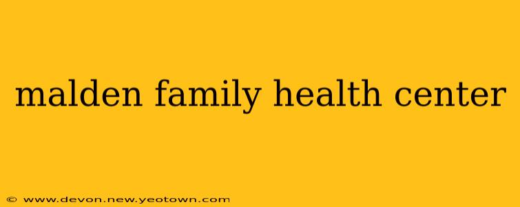 malden family health center