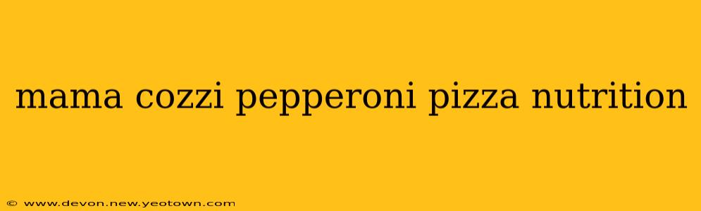 mama cozzi pepperoni pizza nutrition
