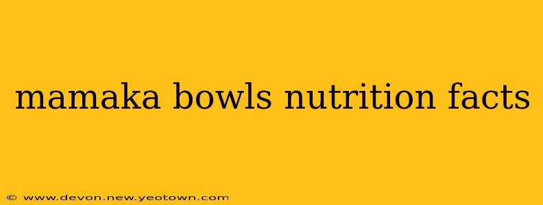 mamaka bowls nutrition facts