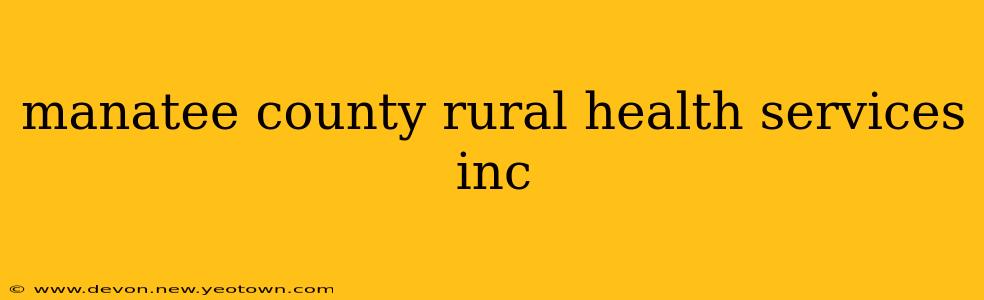 manatee county rural health services inc