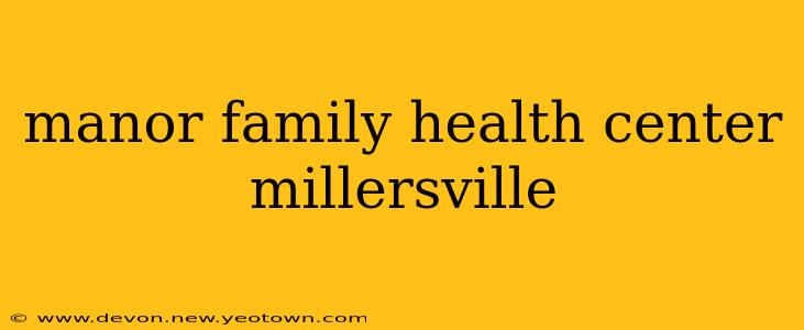 manor family health center millersville
