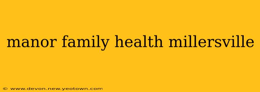 manor family health millersville