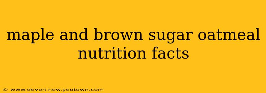 maple and brown sugar oatmeal nutrition facts