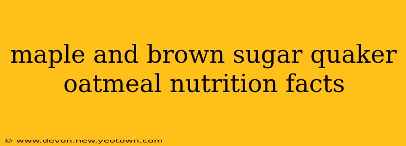 maple and brown sugar quaker oatmeal nutrition facts