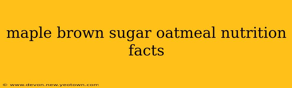 maple brown sugar oatmeal nutrition facts