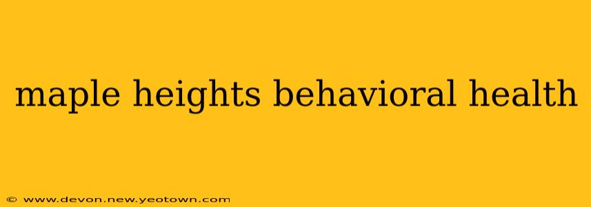 maple heights behavioral health