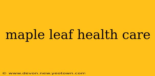 maple leaf health care