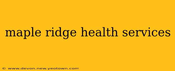 maple ridge health services