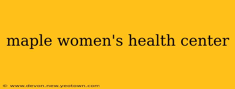 maple women's health center