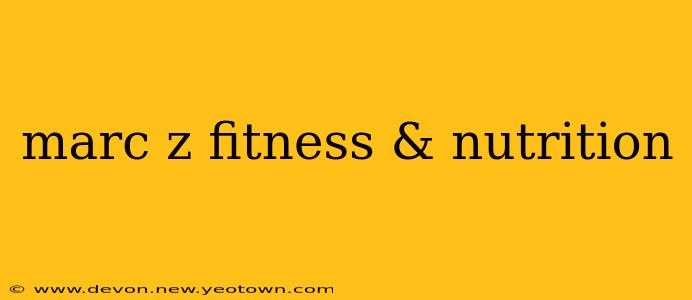 marc z fitness & nutrition
