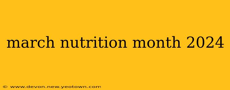 march nutrition month 2024