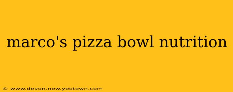 marco's pizza bowl nutrition