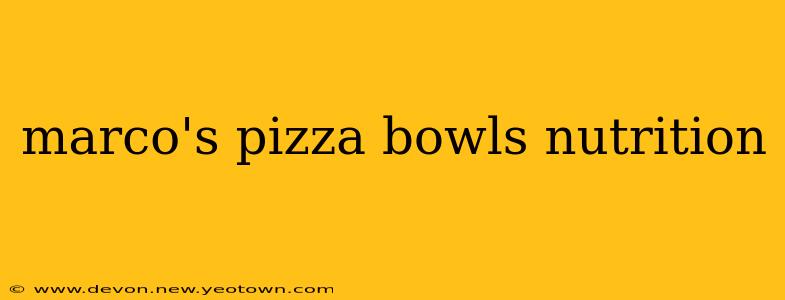 marco's pizza bowls nutrition