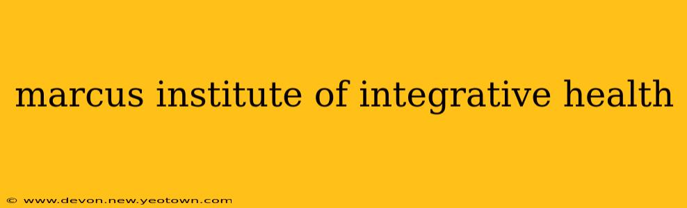 marcus institute of integrative health