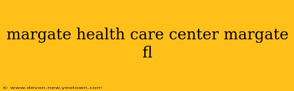 margate health care center margate fl
