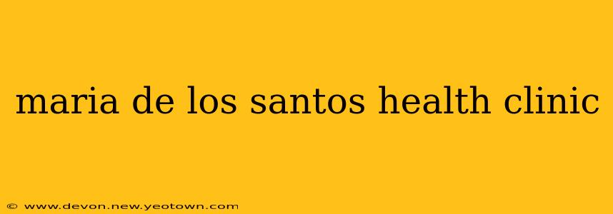 maria de los santos health clinic