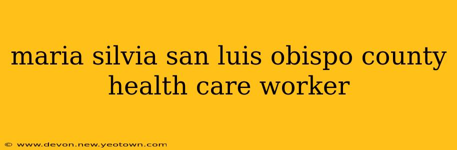 maria silvia san luis obispo county health care worker