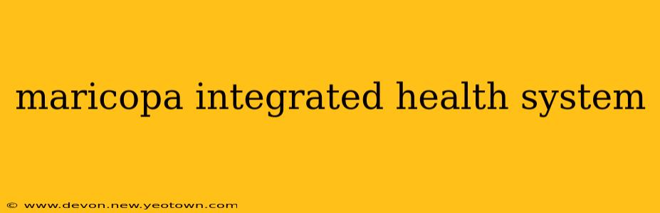 maricopa integrated health system