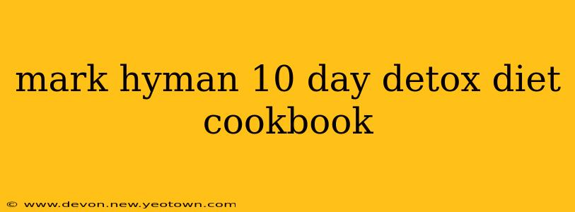 mark hyman 10 day detox diet cookbook