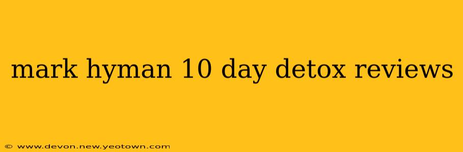 mark hyman 10 day detox reviews