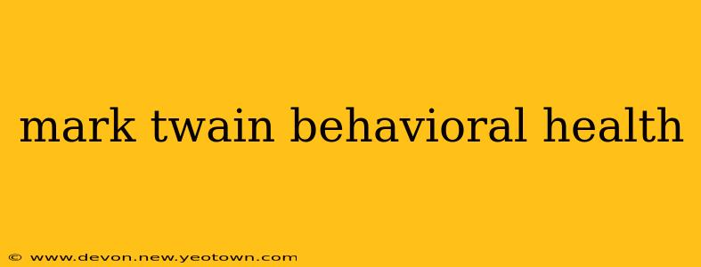 mark twain behavioral health