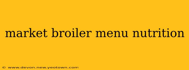 market broiler menu nutrition