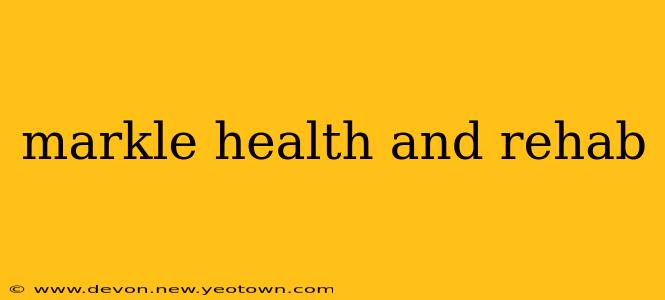 markle health and rehab