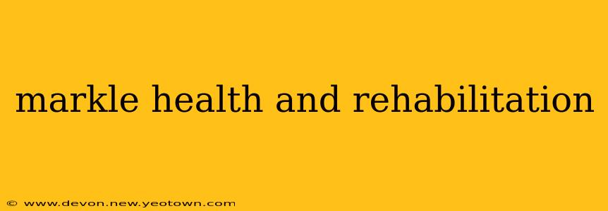 markle health and rehabilitation