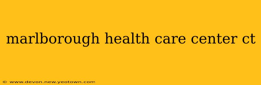 marlborough health care center ct