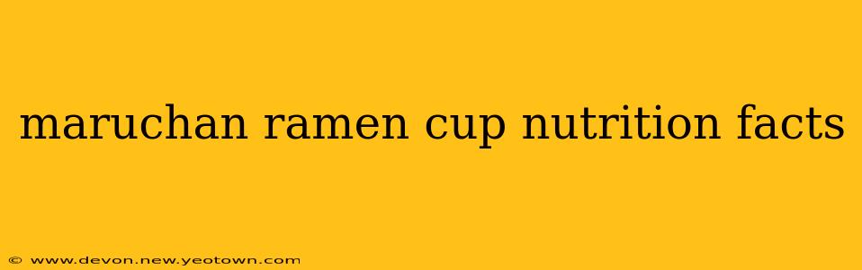 maruchan ramen cup nutrition facts