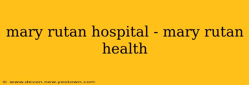 mary rutan hospital - mary rutan health