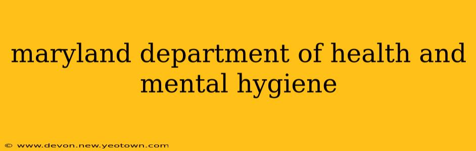 maryland department of health and mental hygiene