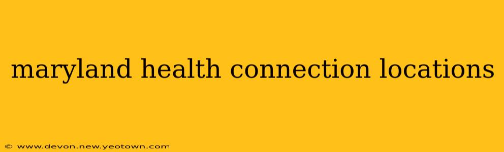 maryland health connection locations