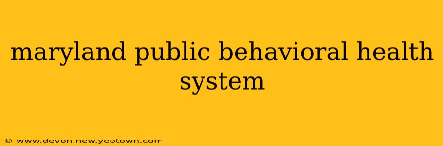 maryland public behavioral health system