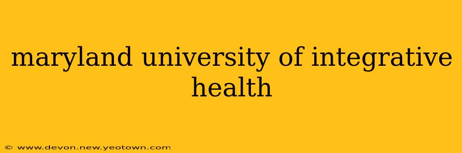 maryland university of integrative health