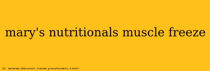 mary's nutritionals muscle freeze