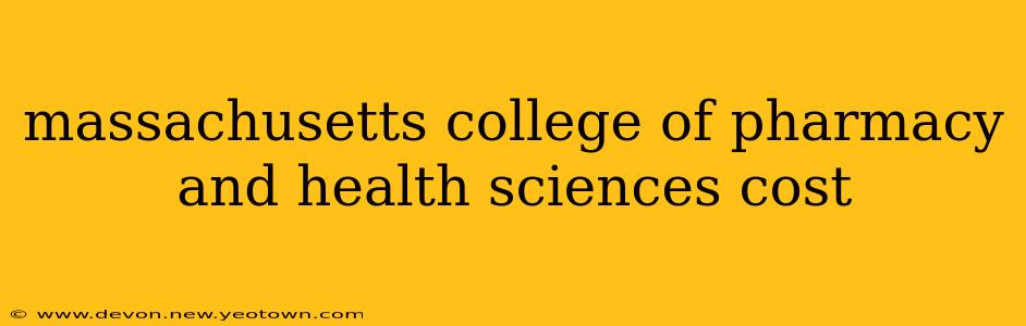 massachusetts college of pharmacy and health sciences cost