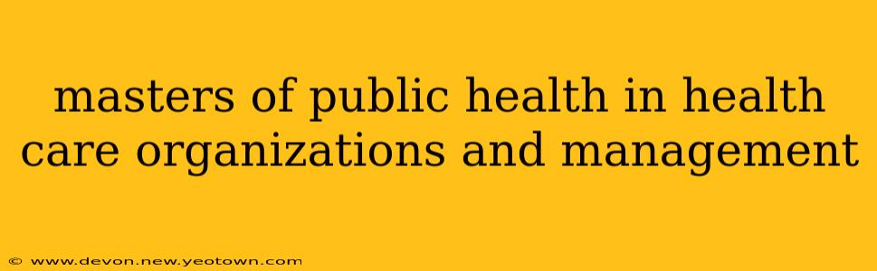 masters of public health in health care organizations and management