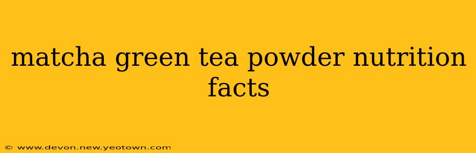 matcha green tea powder nutrition facts