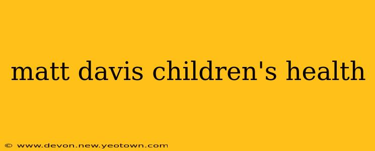 matt davis children's health